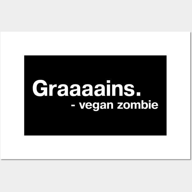 Graaaains. - vegan zombie Wall Art by TheBestWords